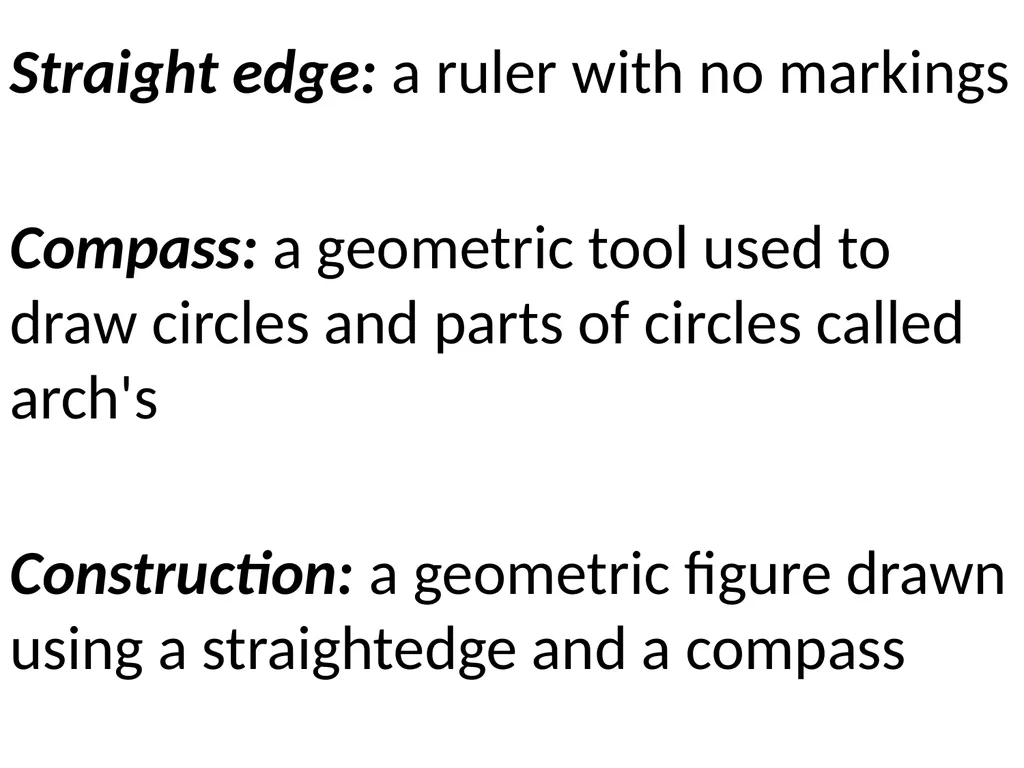 1-6 Basic Constructions Straight edge: a ruler - slide 2 of 10