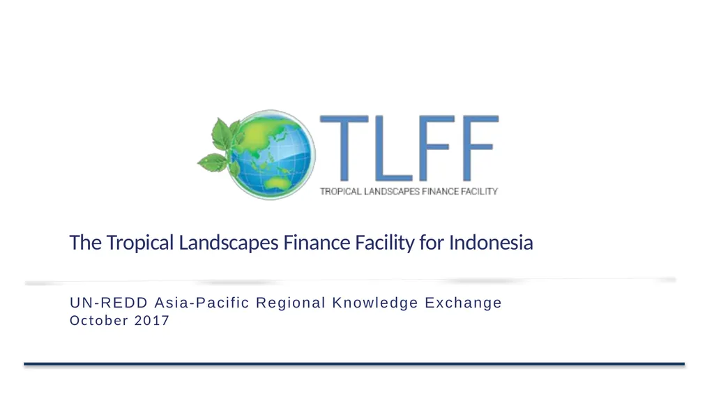 The Tropical Landscapes Finance Facility for - slide 1 of 13