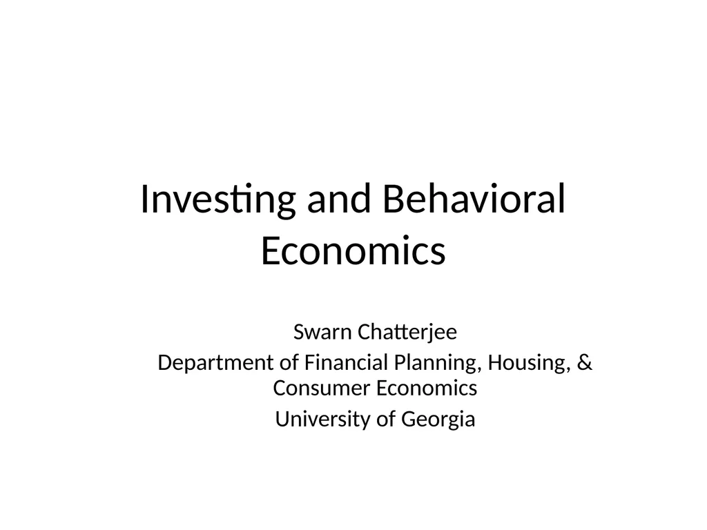 Investing and Behavioral Economics Swarn - slide 1 of 39