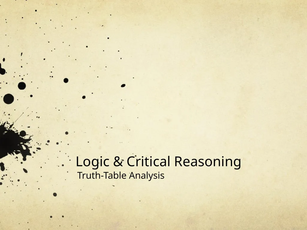 Logic & Critical Reasoning Truth-Table Analysis - slide 1 of 15