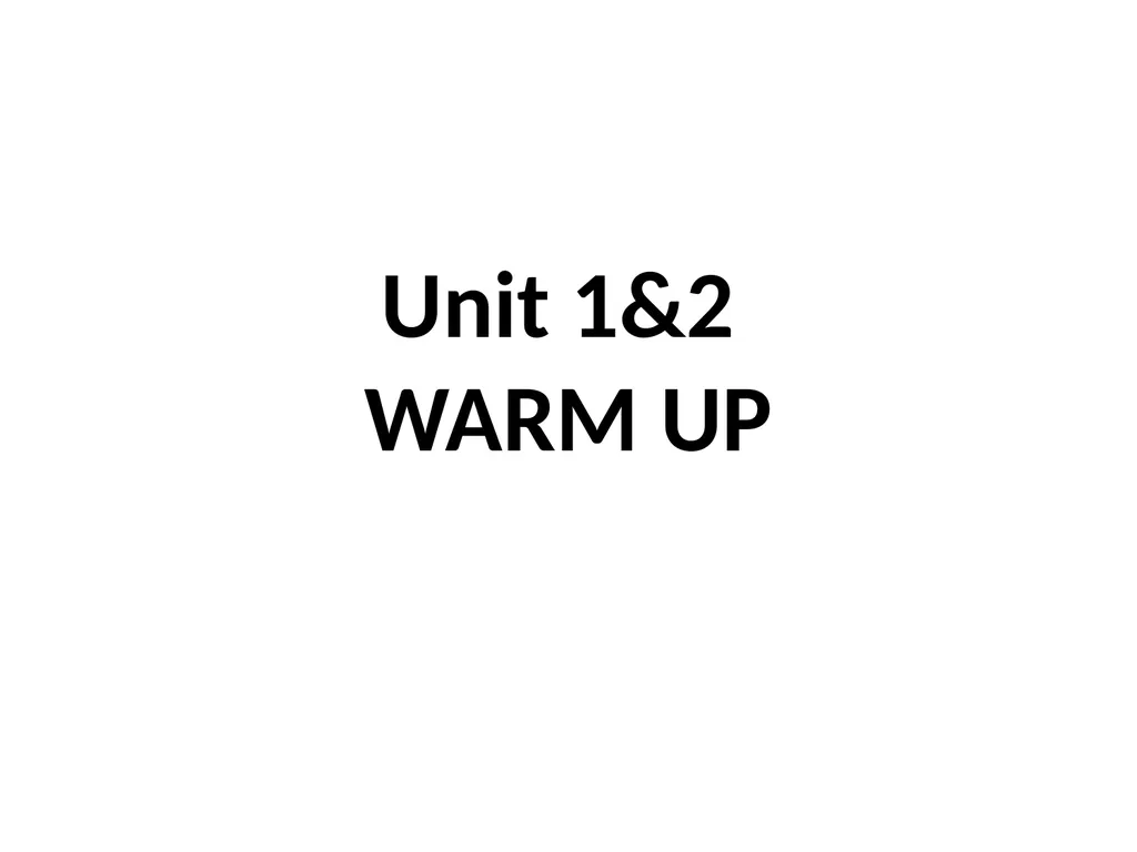 Unit 1&2 WARM UP Questions....... What is meant - slide 1 of 18