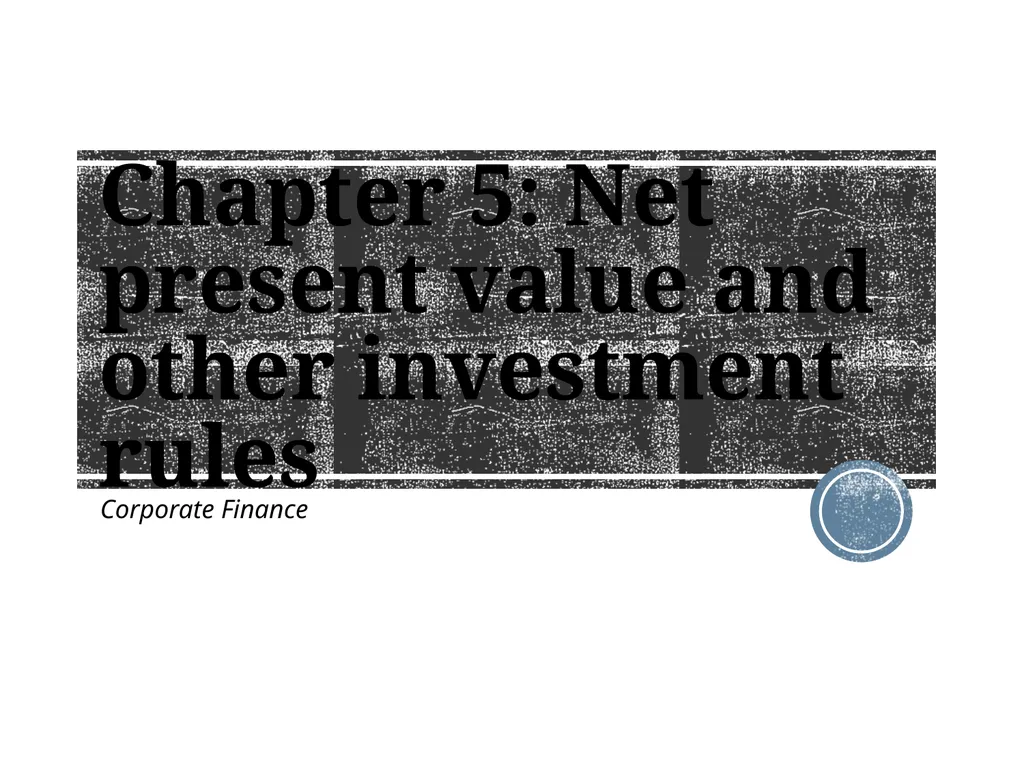 Chapter 5: Net present value and other investment - slide 1 of 40