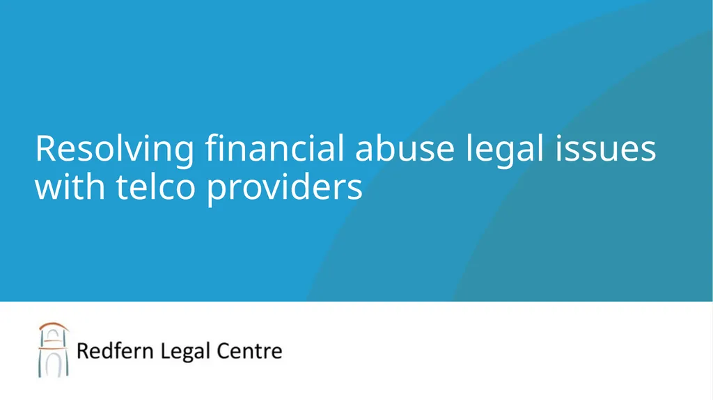 Resolving financial abuse legal issues with telco - slide 1 of 22