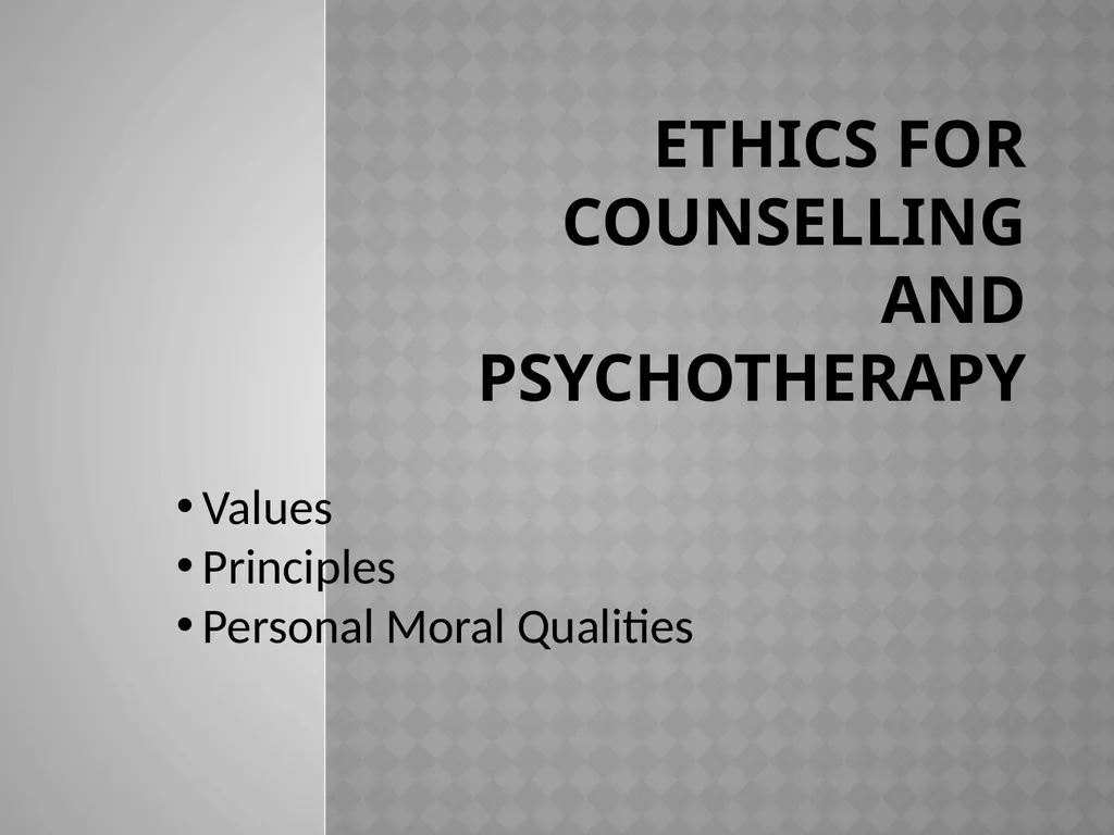 Ethics for Counselling and Psychotherapy Values - slide 1 of 19