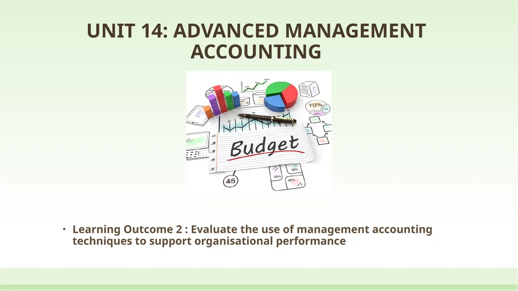 UNIT 14: ADVANCED MANAGEMENT ACCOUNTING Unit code: - slide 2 of 26