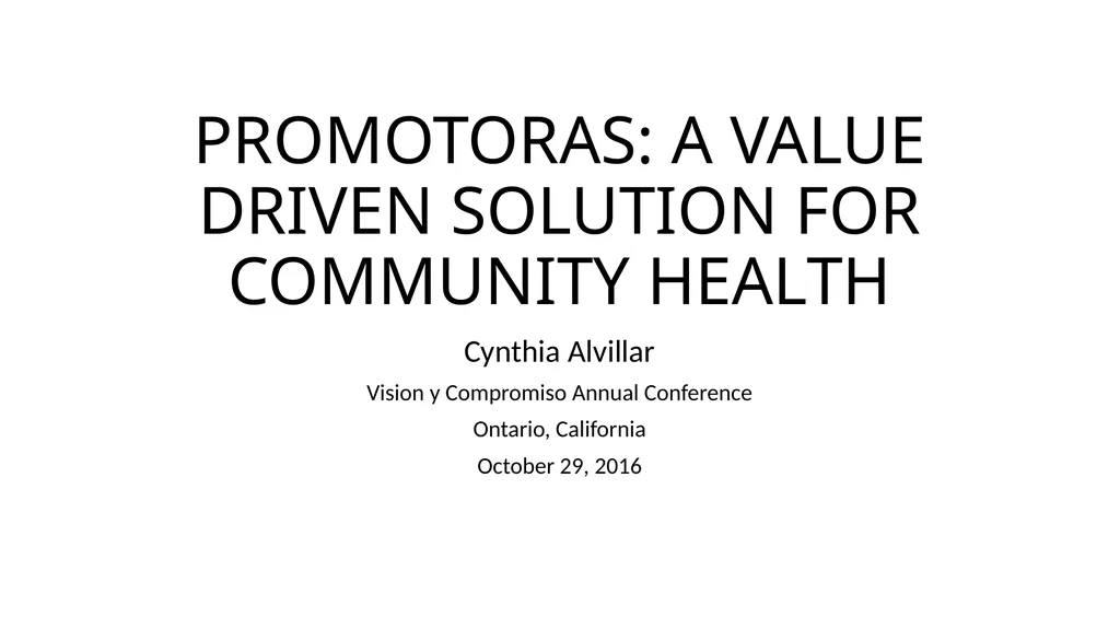 PROMOTORAS: A VALUE DRIVEN SOLUTION FOR COMMUNITY - slide 1 of 38
