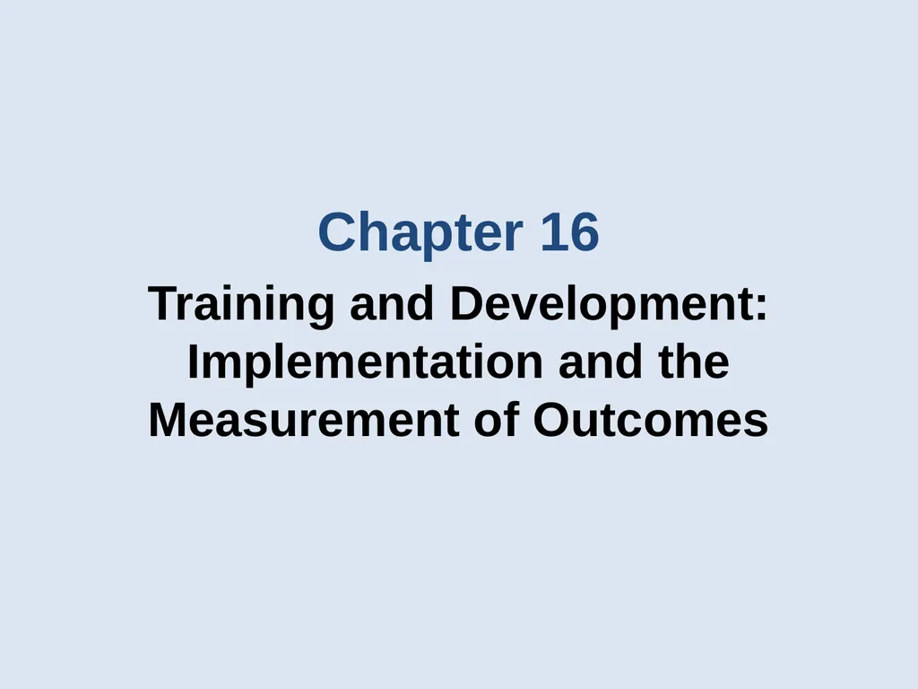 Chapter 16 Training and Development: - slide 2 of 30