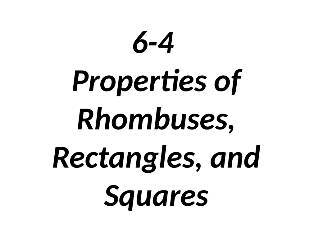 6-4 Properties of Rhombuses, Rectangles, and - slide 1 of 10