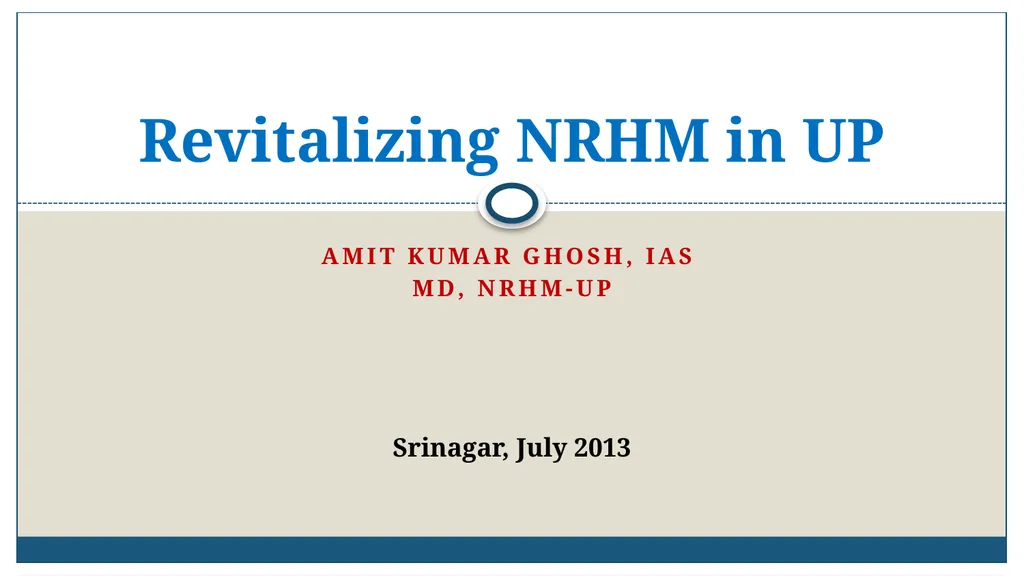 Amit Kumar Ghosh, IAS MD, NRHM-UP Revitalizing - slide 1 of 21
