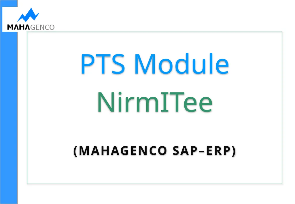PTS Module NirmITee (MAHAGENCO SAP–ERP) - slide 1 of 36