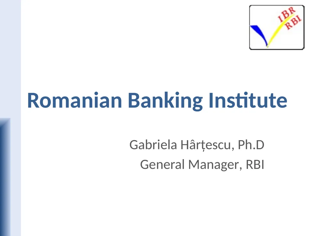Romanian Banking Institute Gabriela Hârţescu, Ph.D - slide 1 of 10