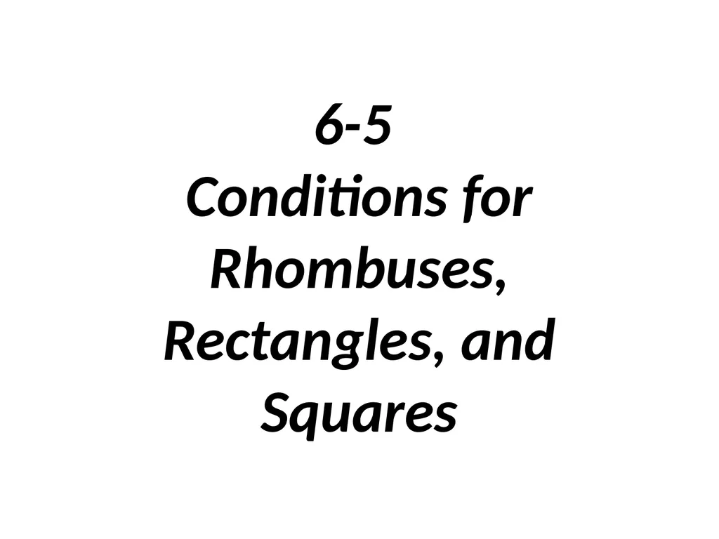 6-5 Conditions for Rhombuses, Rectangles, and - slide 1 of 8