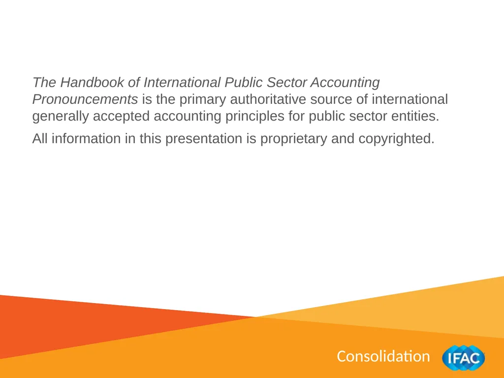 IMPLEMENTING IPSAS Consolidation IPSAS® 34 – 38 - slide 2 of 16