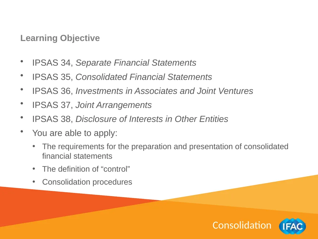 IMPLEMENTING IPSAS Consolidation IPSAS® 34 – 38 - slide 3 of 16