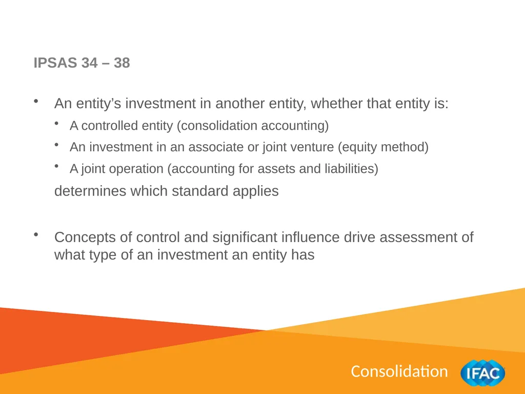 IMPLEMENTING IPSAS Consolidation IPSAS® 34 – 38 - slide 4 of 16
