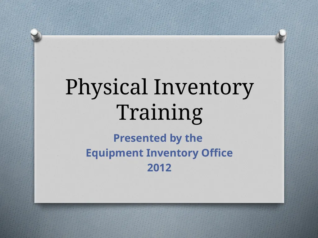 Physical Inventory Training Presented by the