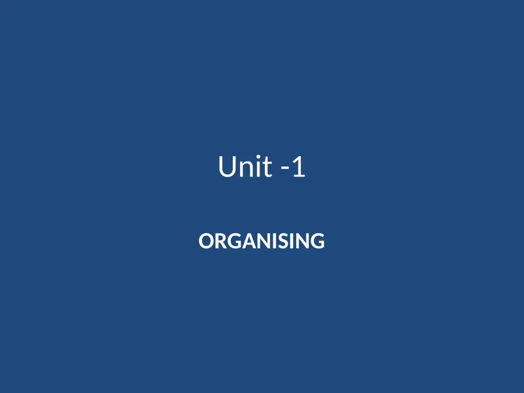 Unit -1 ORGANISING INTRODUCTION Management is the - slide 1 of 24