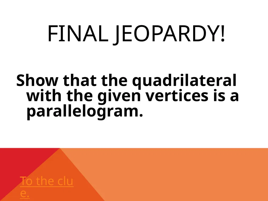 Jeopardy! Jeopardy! Final Jeopardy Theorems #1 – - slide 28 of 31