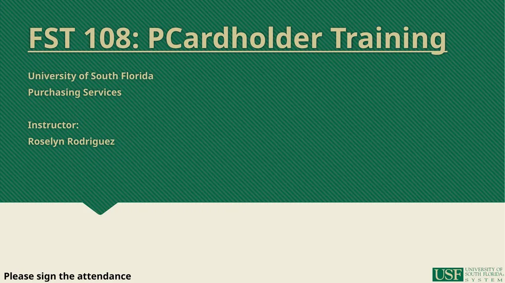 FST 108: PCardholder Training University of South