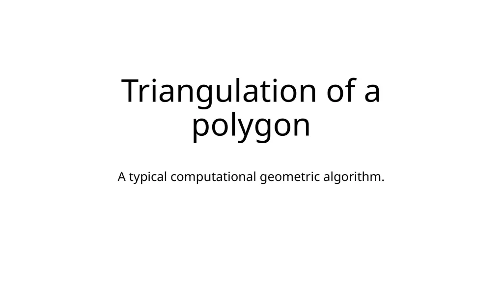 Triangulation of a polygon A typical computational - slide 1 of 14