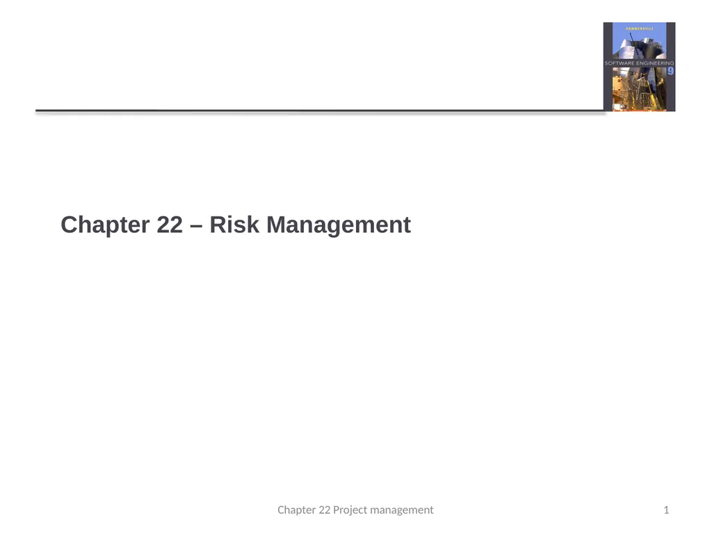 Chapter 22 – Risk Management 1 Chapter 22 Project