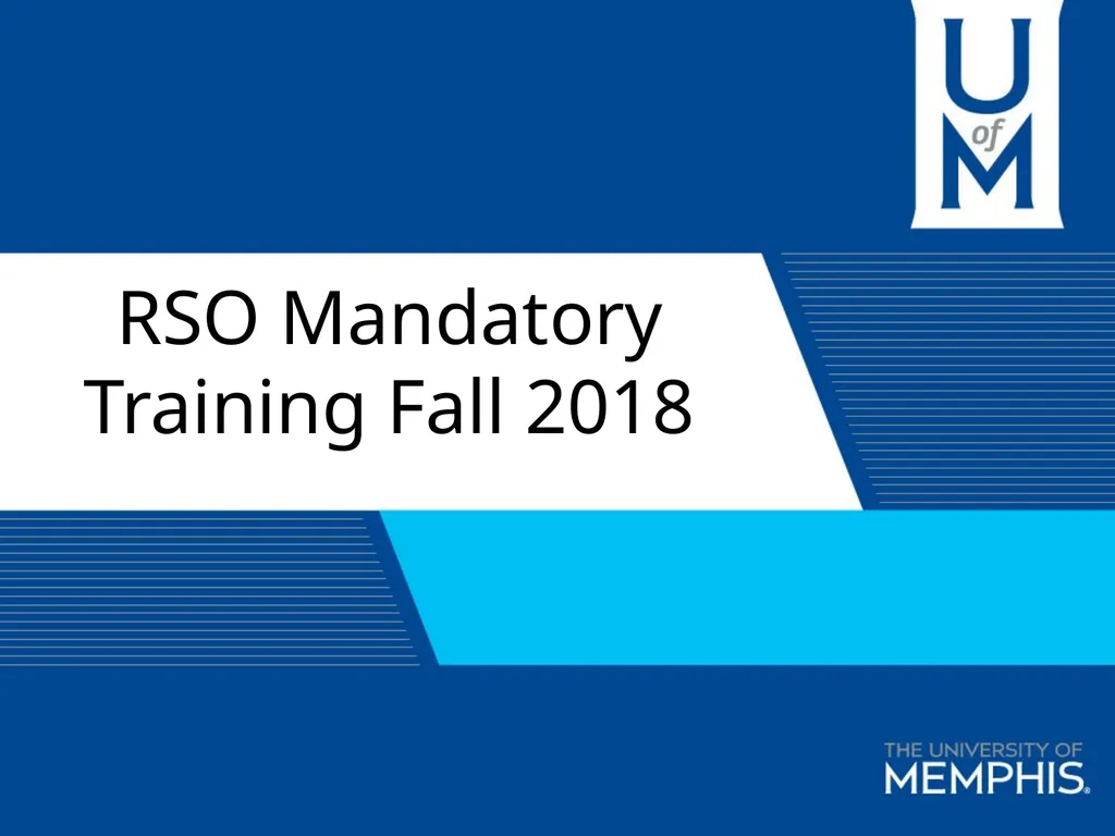 RSO Mandatory Training Fall 2018 Today’s Agenda: - slide 1 of 17