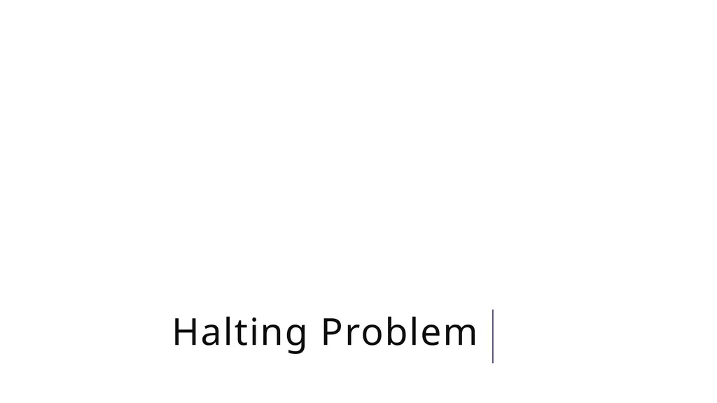 Halting Problem A Practical Uncomputable Problem - slide 1 of 23