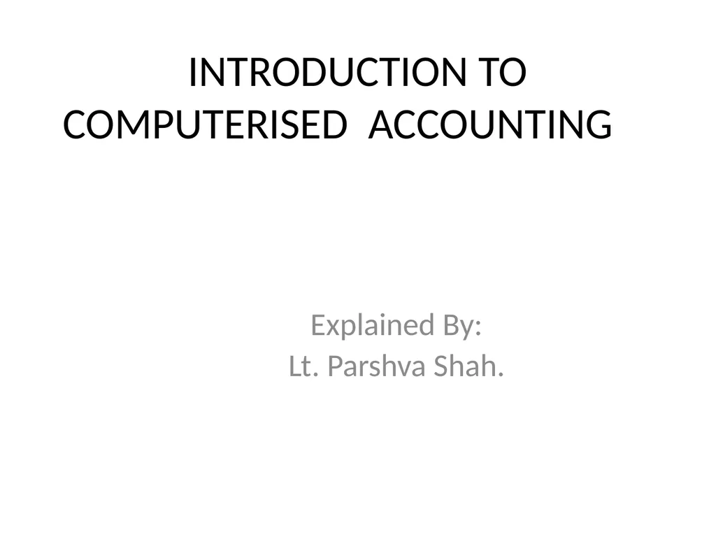 INTRODUCTION TO COMPUTERISED ACCOUNTING Explained - slide 1 of 12