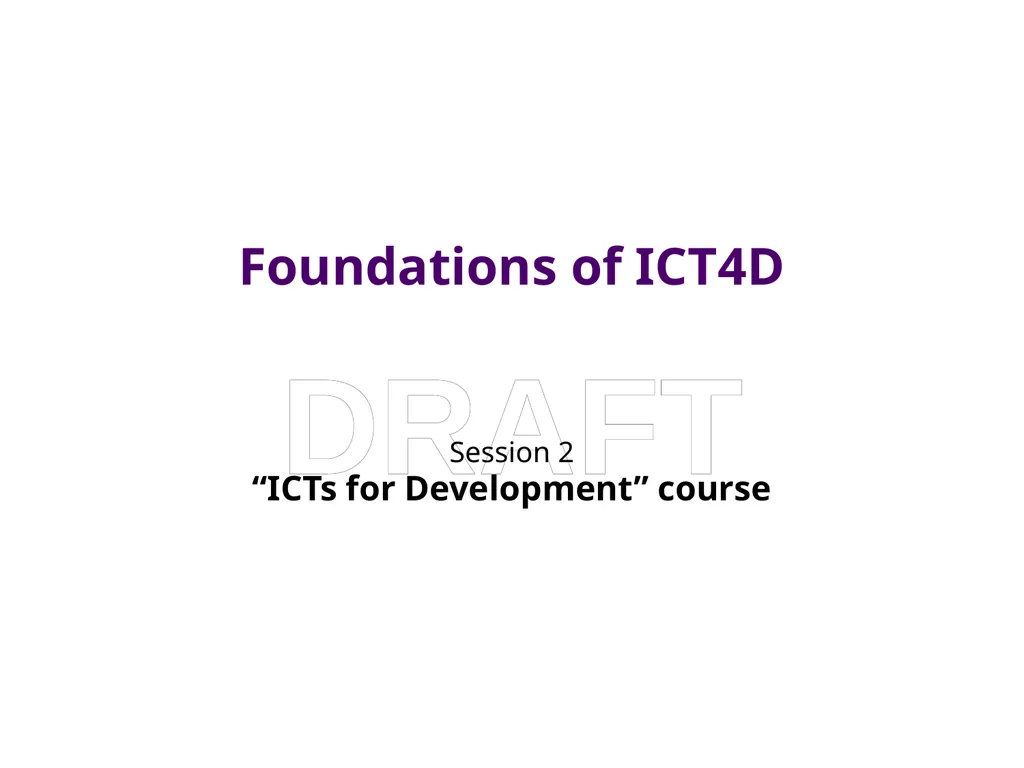 Foundations of ICT4D Session 2 “ICTs for - slide 1 of 12