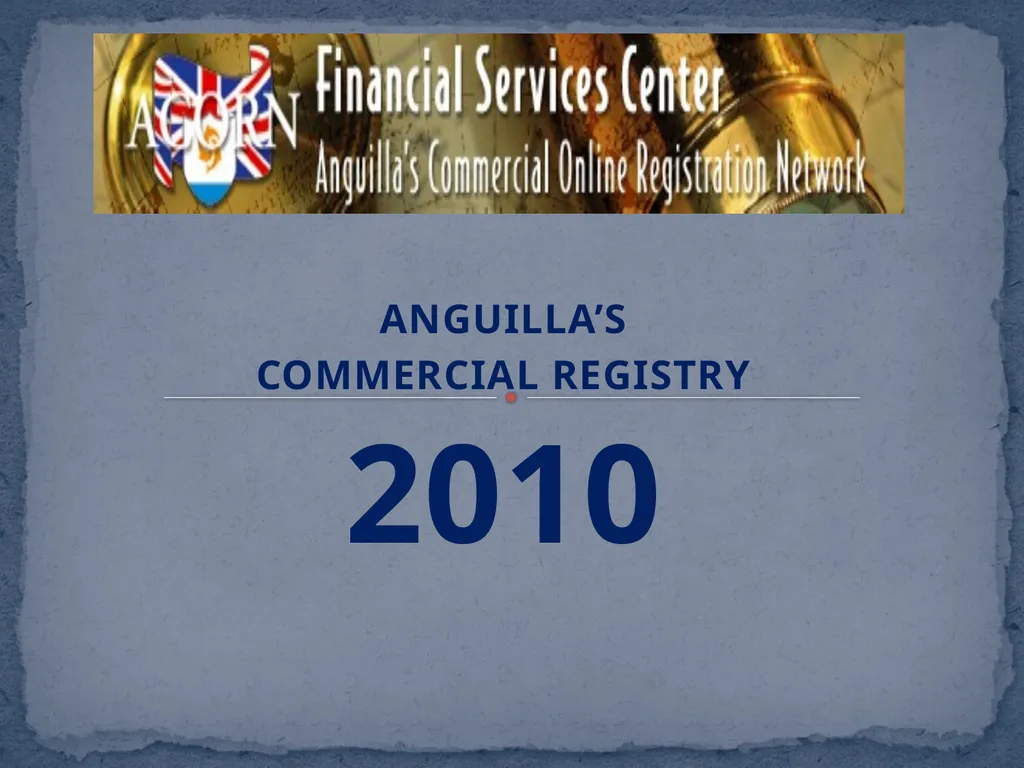 ANGUILLA’S COMMERCIAL REGISTRY 2010 REGISTRY - slide 1 of 36