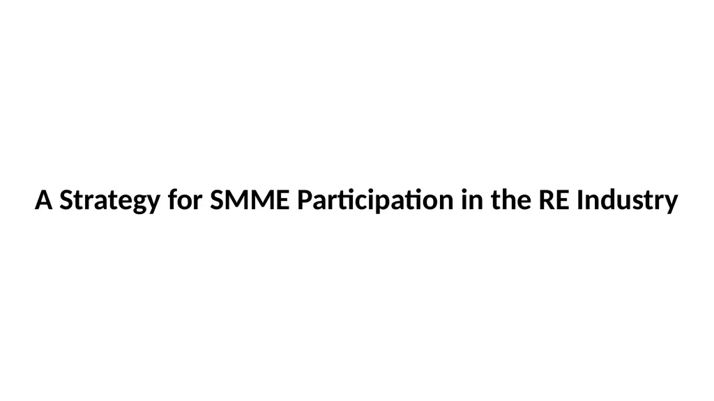 A Strategy for SMME Participation in the RE - slide 1 of 12