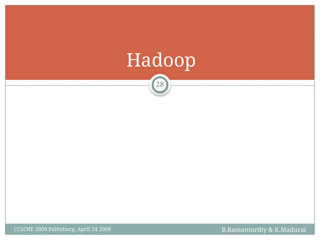 K. Madurai and B. Ramamurthy MapReduce and Hadoop - slide 28 of 36