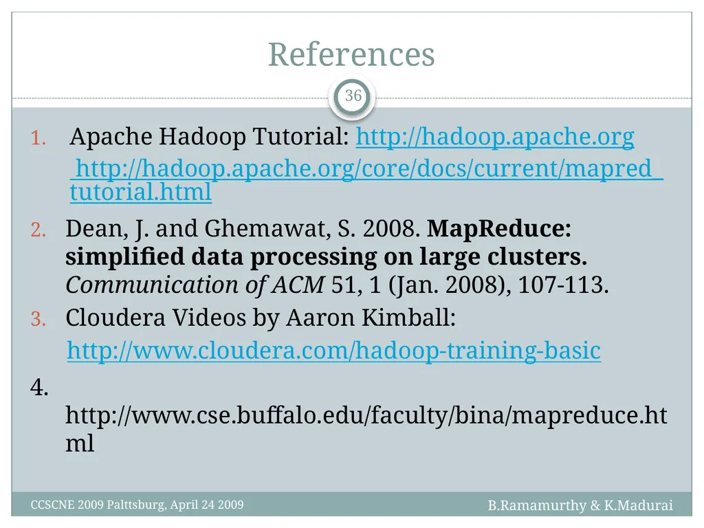K. Madurai and B. Ramamurthy MapReduce and Hadoop - slide 36 of 36