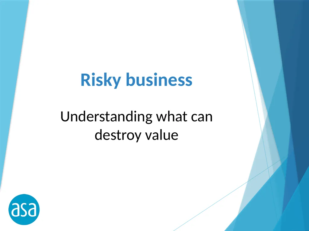 Risky business Understanding what can destroy - slide 1 of 16