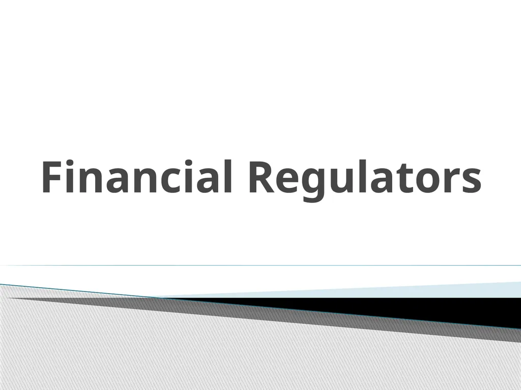 Financial Regulators A financial regulator is a - slide 1 of 33