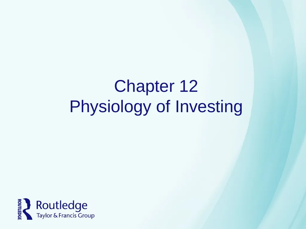 Chapter 12 Physiology of Investing Psychobiology - slide 1 of 33