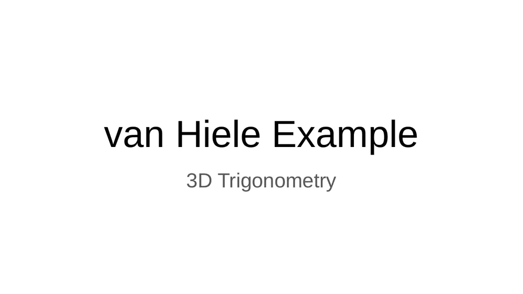 van Hiele Example 3D Trigonometry Leaving - slide 1 of 8