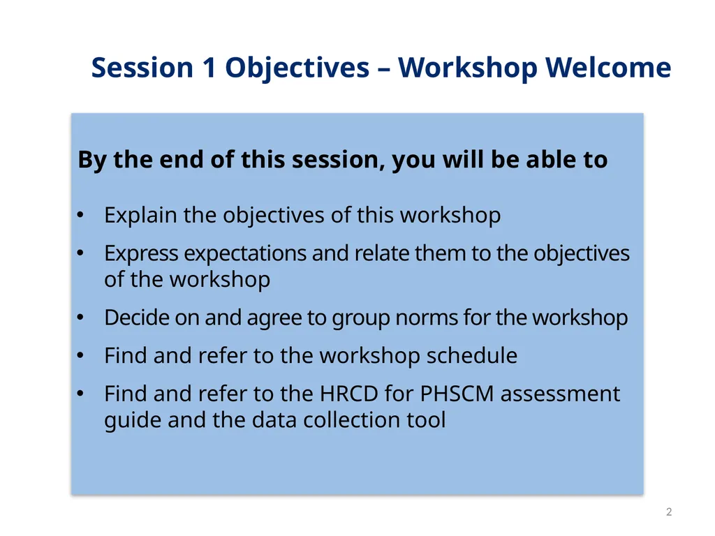 Session 1 Objectives – Workshop Welcome By the end - slide 2 of 48