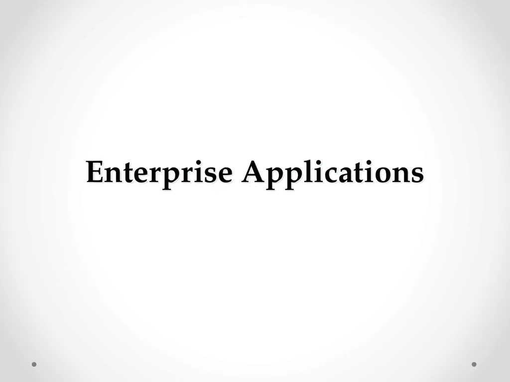Enterprise Applications Enterprise Systems