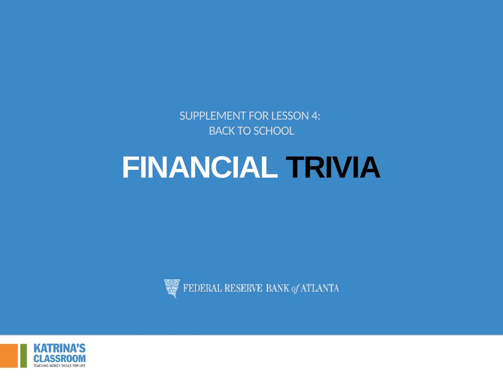 Financial Trivia Supplement for Lesson 4: Back to - slide 2 of 54