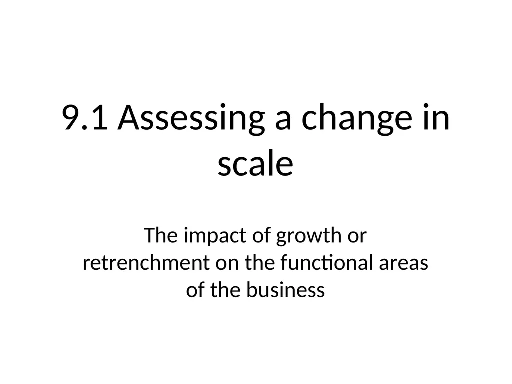9.1 Assessing a change in scale The impact of
