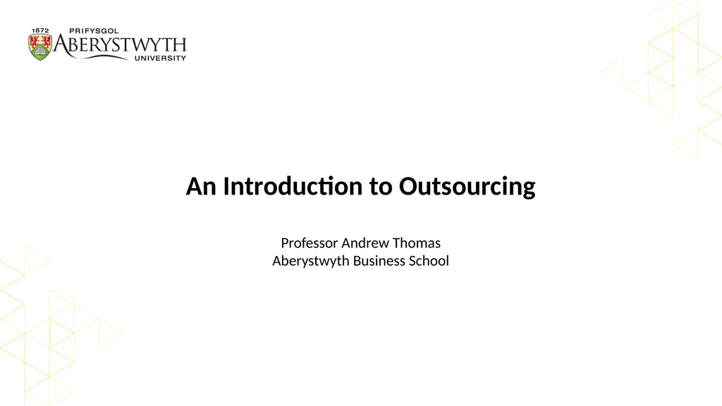 An Introduction to Outsourcing Professor Andrew - slide 1 of 39