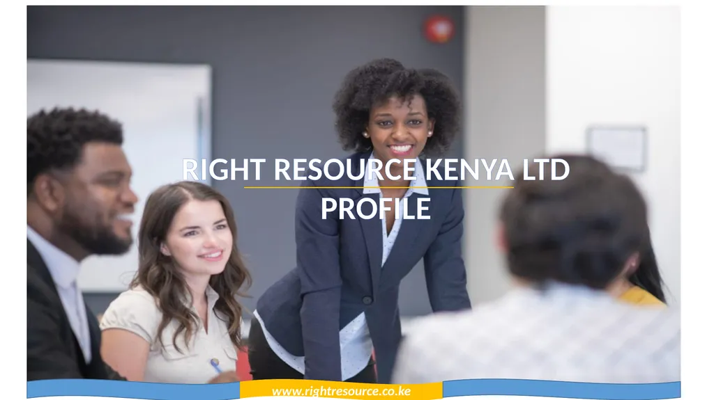 www.rightresource.co.ke RIGHT RESOURCE KENYA LTD - slide 1 of 16