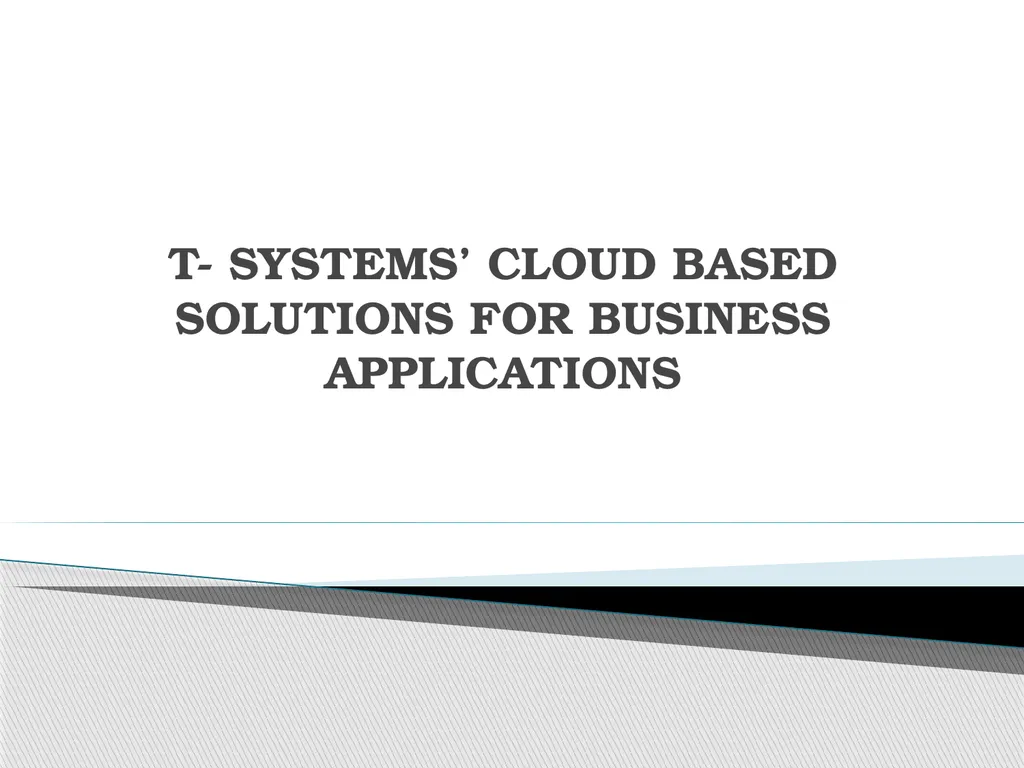 T- SYSTEMS’ CLOUD BASED SOLUTIONS FOR BUSINESS