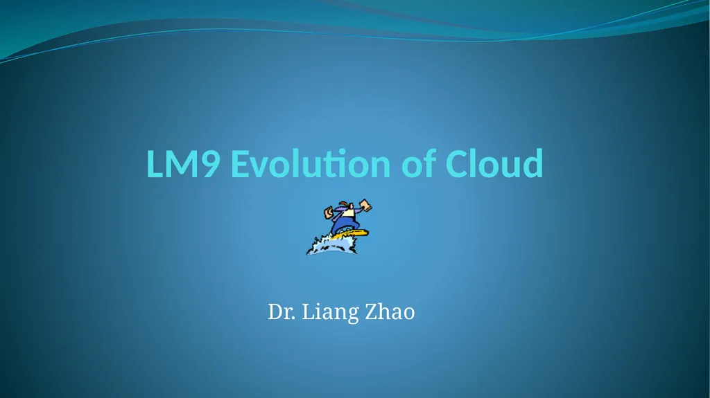 LM9 Evolution of Cloud Dr. Liang Zhao Road Map 2