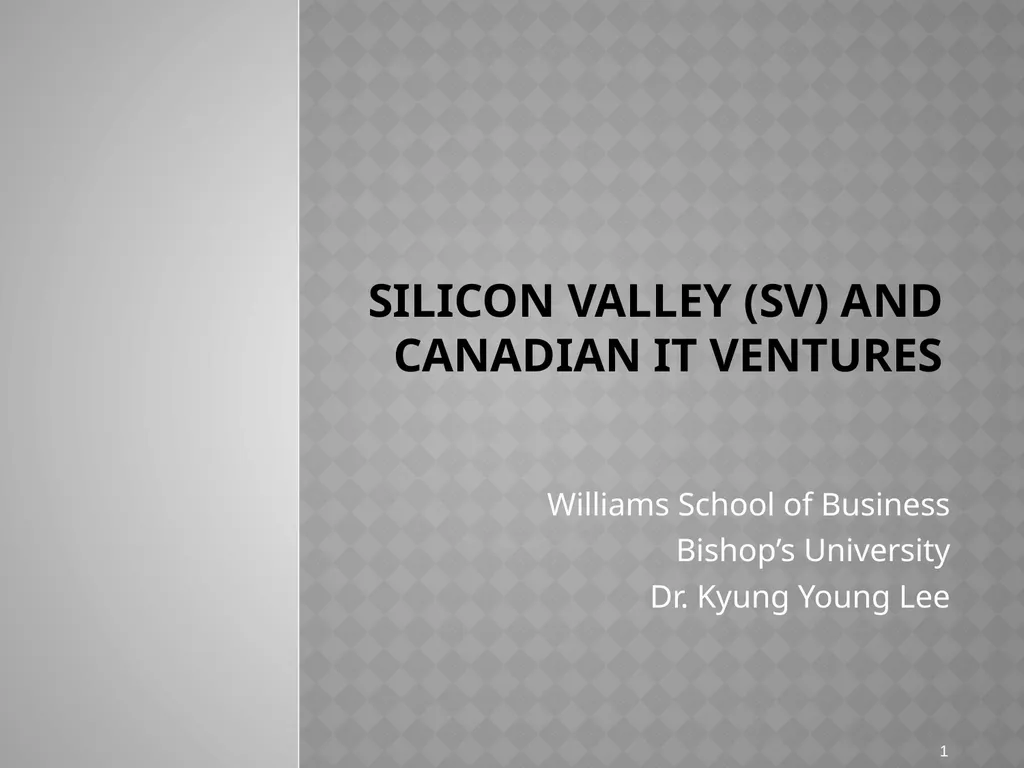 Silicon valley (SV) and Canadian IT ventures - slide 1 of 25