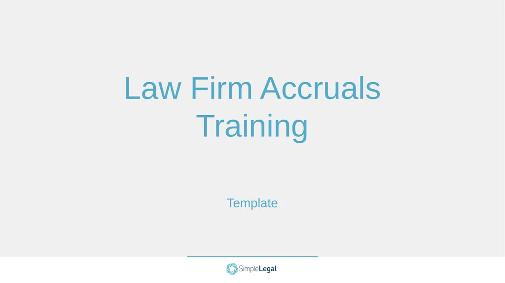Template Law Firm Accruals Training How to Use