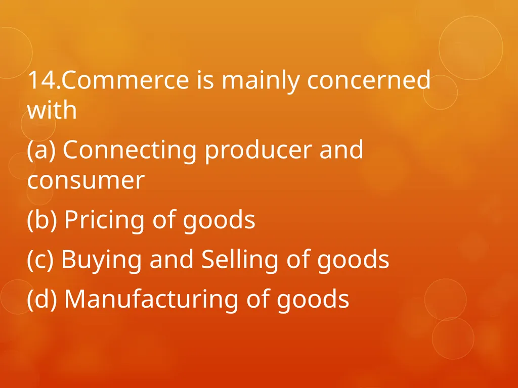 XI COMMERCE 1MARK QUIZ chapter 1-18 Presented by - slide 15 of 101