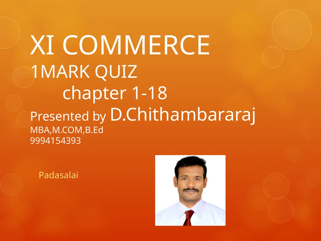 XI COMMERCE 1MARK QUIZ chapter 1-18 Presented by - slide 1 of 101