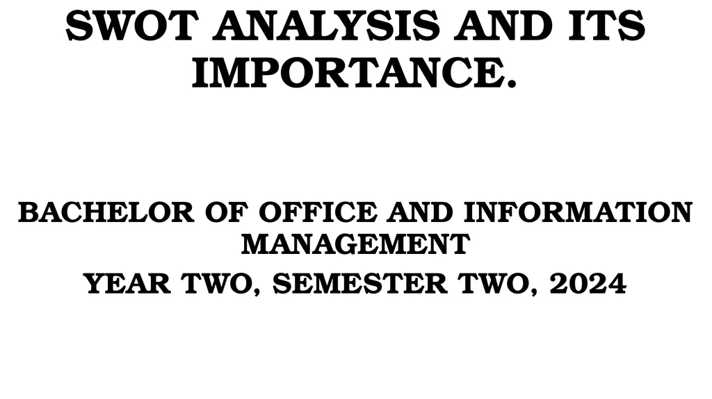 SWOT ANALYSIS AND ITS IMPORTANCE. BACHELOR OF - slide 1 of 34